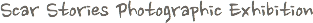 Scar Stories Photographic Exhibition