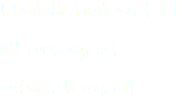 I had to find my feet all over again; establish myself.